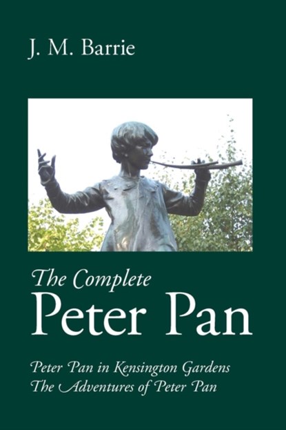 The Complete Peter Pan, James Matthew Barrie - Paperback - 9781627300490