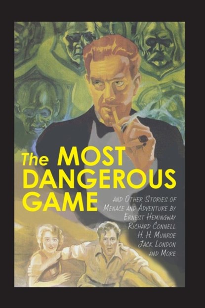 The Most Dangerous Game and Other Stories of Menace and Adventure, Ernest Hemingway - Paperback - 9781627300667