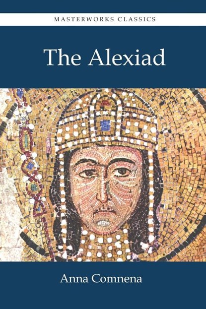 The Alexiad, Anna Comnena - Paperback - 9781627301121