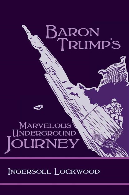 Baron Trump's Marvelous Underground Journey, Ingersoll Lockwood - Paperback - 9781627301183