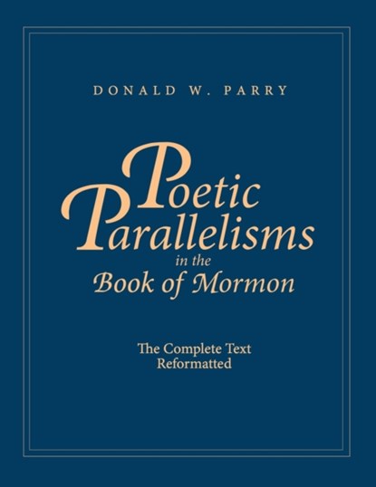 Poetic Parallelisms in the Book of Mormon, Donald W. Parry - Paperback - 9781627301206