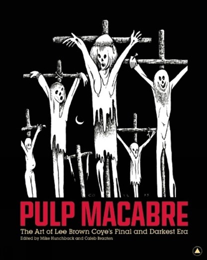 Pulp Macabre, Mike Hunchback ; Caleb Braaten - Gebonden - 9781627310000