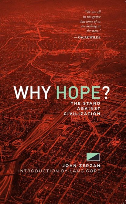 Why Hope?, John Zerzan - Paperback - 9781627310192