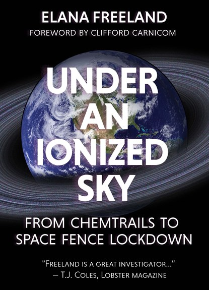 Under an Ionized Sky.From Chemtrails to Space Fence  Lockdown, Elana M Freeland - Paperback - 9781627310536