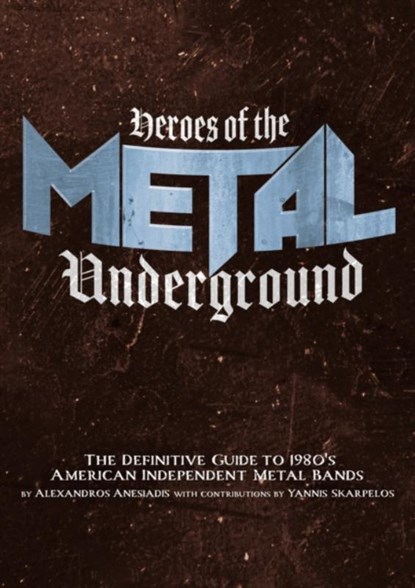 Heroes of the Metal Underground, Alexandros Anesiadis - Paperback - 9781627311403