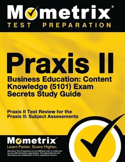 Praxis II Business Education: Content Knowledge (5101) Exam Secrets Study Guide: Praxis II Test Review for the Praxis II: Subject Assessments, Mometrix Teacher Certification Test Te - Paperback - 9781627331531