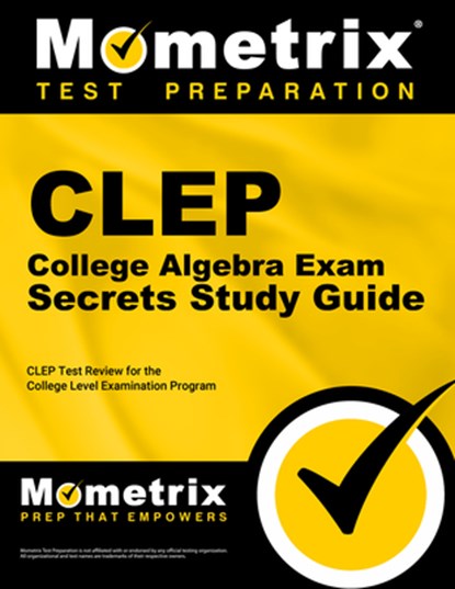 CLEP College Algebra Exam Secrets Study Guide: CLEP Test Review for the College Level Examination Program, Mometrix College Credit Test Team - Paperback - 9781627337090