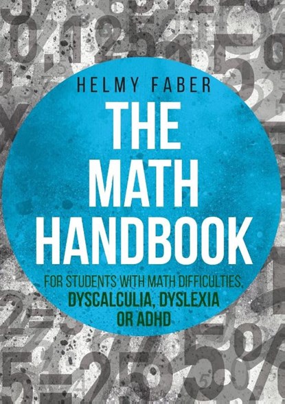 The Math Handbook for Students with Math Difficulties, Dyscalculia, Dyslexia or ADHD, Helmy Faber - Paperback - 9781627341066