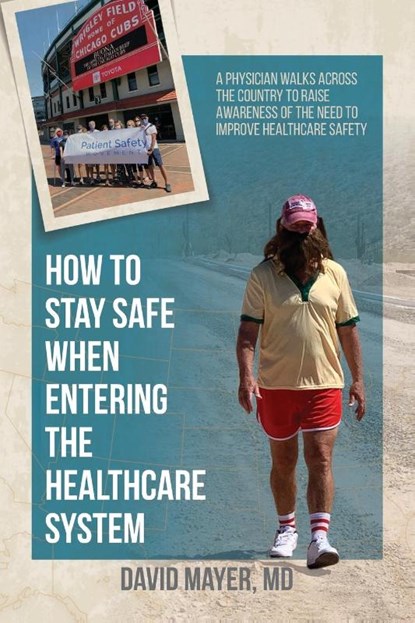 How to Stay Safe When Entering the Healthcare System, David B Mayer - Paperback - 9781627344067
