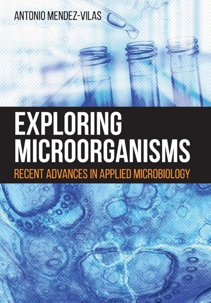 Exploring Microorganisms, Antonio Mendez-Vilas - Paperback - 9781627346238