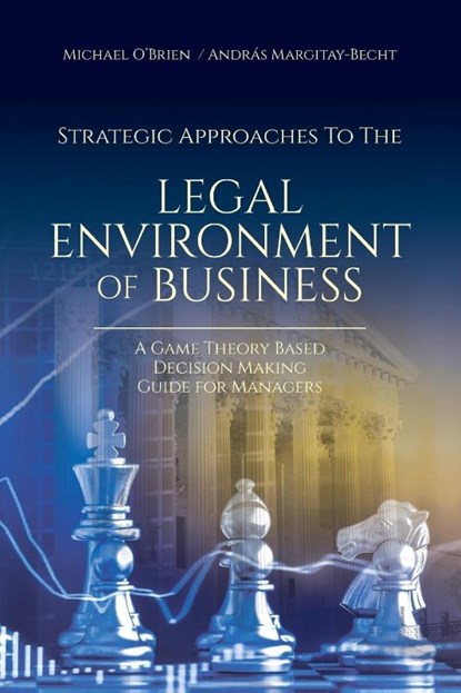 Strategic Approaches to the Legal Environment of Business, Michael O'Brien ; Andras Margitay-Becht - Paperback - 9781627346375
