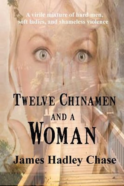 Twelve Chinamen and a Woman, James Hadley Chase - Paperback - 9781627550253