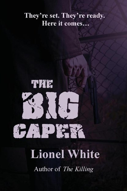 The Big Caper, Lionel White - Paperback - 9781627550369