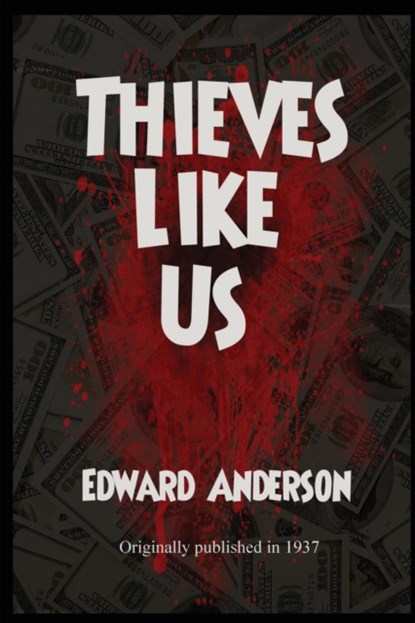 Thieves Like Us, Edward Anderson - Paperback - 9781627550727