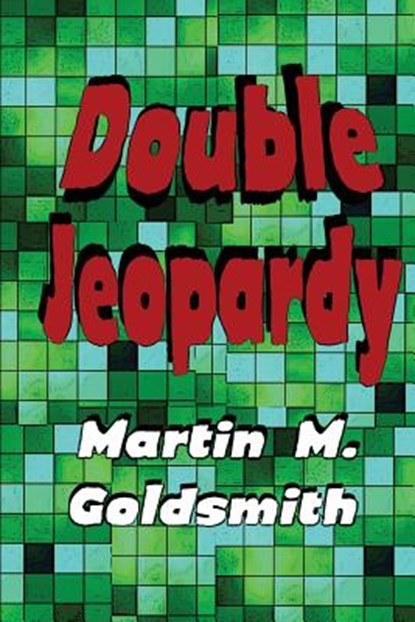 Double Jeopardy, Martin M Goldsmith - Paperback - 9781627550949