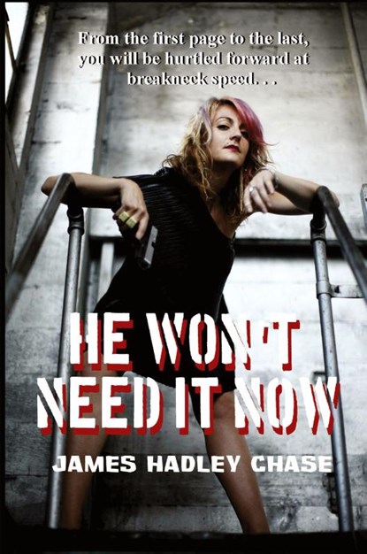 He Won't Need It Now, James Hadley Chase - Paperback - 9781627551106