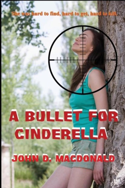 A Bullet for Cinderella, John D MacDonald - Paperback - 9781627551120