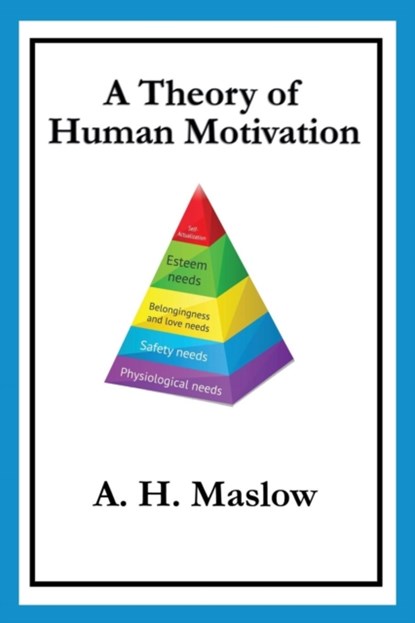 A Theory of Human Motivation, Abraham H. Maslow - Paperback - 9781627554671