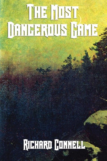 The Most Dangerous Game, Richard Connell - Paperback - 9781627556125