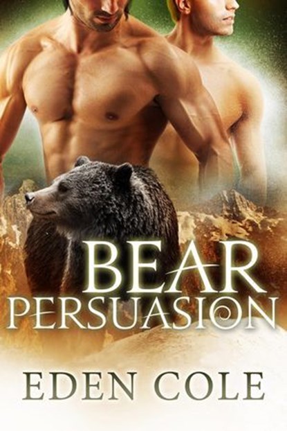 Bear Persuasion, Eden Cole - Ebook - 9781627620857