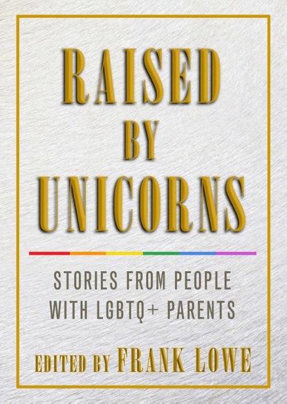 Raised by Unicorns, Frank (Frank Lowe) Lowe - Paperback - 9781627782562