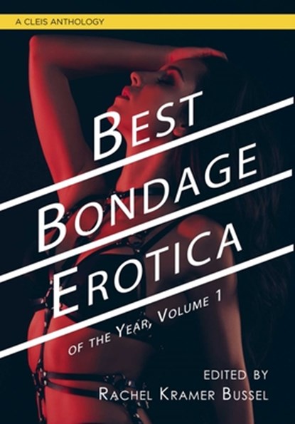 Best Bondage Erotica of the Year, Rachel Kramer Bussel - Paperback - 9781627782913