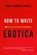 How to Write Erotica, Rachel Kramer Bussel - Paperback - 9781627783194