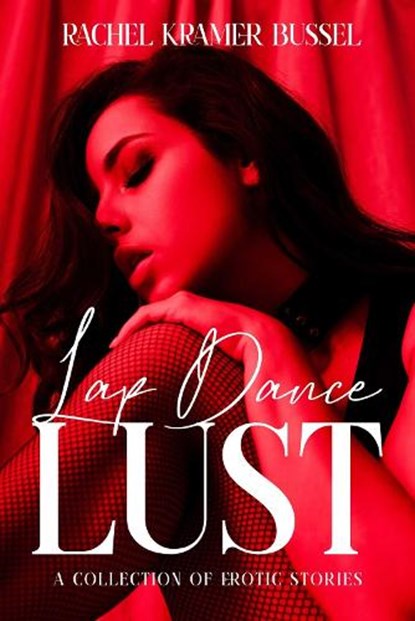 Lap Dance Lust, Rachel Kramer Bussel - Paperback - 9781627783354