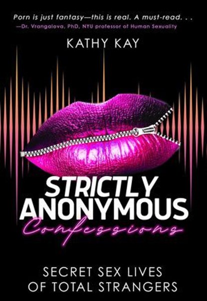 Strictly Anonymous Confessions, Kathy Kay - Ebook - 9781627784986
