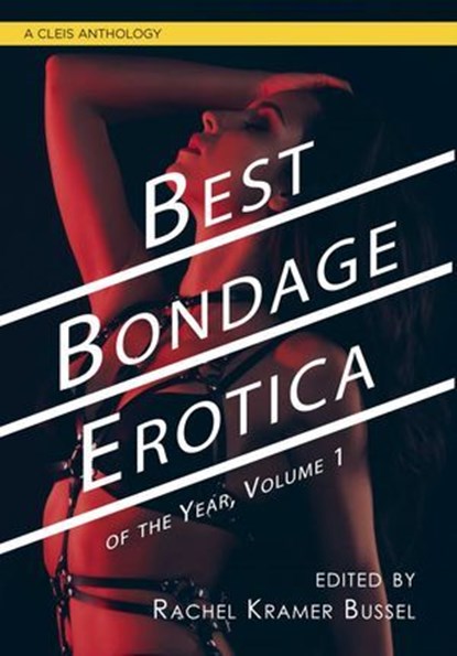 Best Bondage Erotica of the Year, Volume 1, Rachel Kramer Bussel - Ebook - 9781627785044