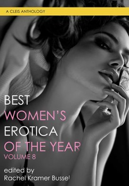 Best Women's Erotica of the Year, Rilzy Adams ; Eva Leigh ; Dena Hankins ; Ruby Lang ; Robin Lovett ; Fiona Zedde ; P. Stormcrow ; Christina Berry ; Rosanna Leo - Ebook - 9781627785280