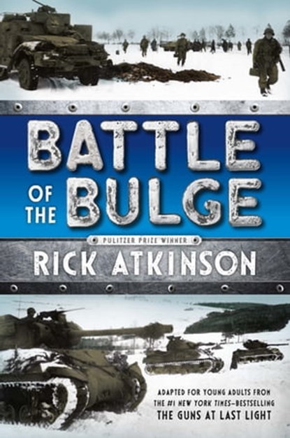Battle of the Bulge [The Young Readers Adaptation], Rick Atkinson - Ebook - 9781627791144