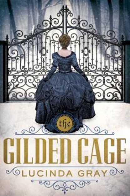The Gilded Cage, GRAY,  Lucinda - Paperback - 9781627791823