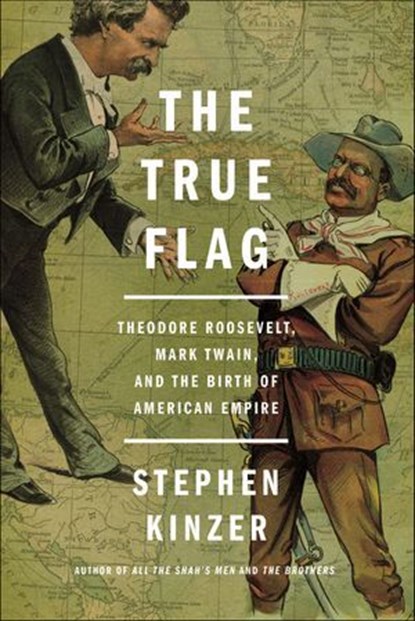The True Flag, Stephen Kinzer - Ebook - 9781627792172