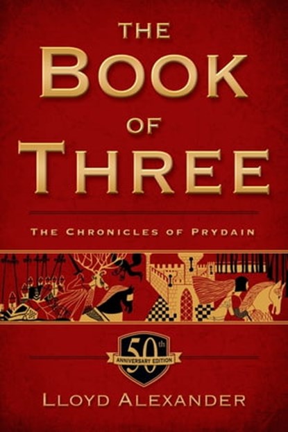 The Book of Three, 50th Anniversary Edition, Lloyd Alexander - Ebook - 9781627792462
