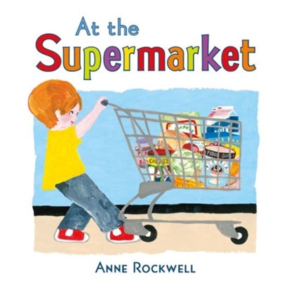 At the Supermarket, Anne Rockwell - Gebonden - 9781627793155