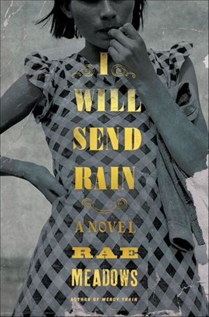 I Will Send Rain, Rae Meadows - Ebook - 9781627794275