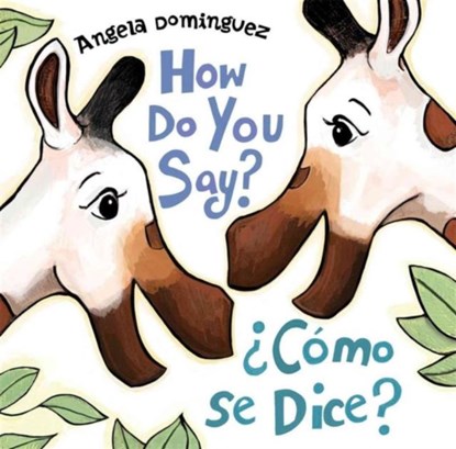 How Do You Say? / ¿Como Se Dice?, Angela Dominguez - Gebonden - 9781627794961