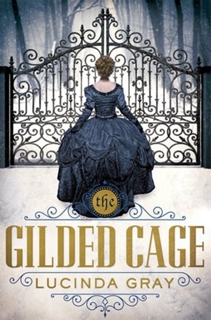 The Gilded Cage, Lucinda Gray - Ebook - 9781627796538
