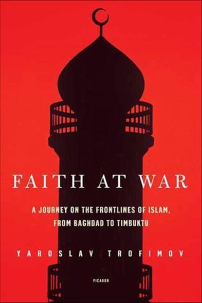 Faith at War, Yaroslav Trofimov - Ebook - 9781627796705