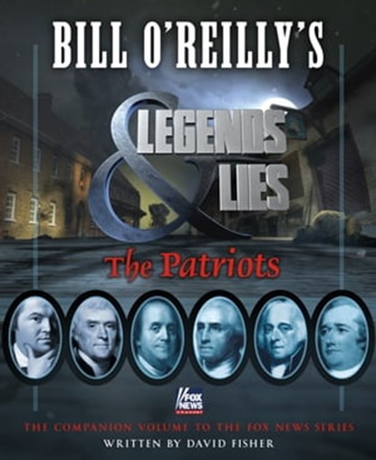 Bill O'Reilly's Legends and Lies: The Patriots, David Fisher - Ebook - 9781627797887