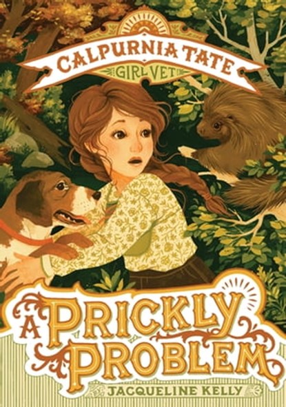 A Prickly Problem: Calpurnia Tate, Girl Vet, Jacqueline Kelly - Ebook - 9781627798761