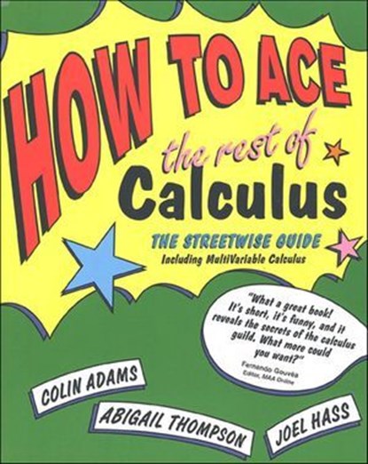 How to Ace the Rest of Calculus, Colin Adams ; Abigail Thompson ; Joel Hass - Ebook - 9781627798860