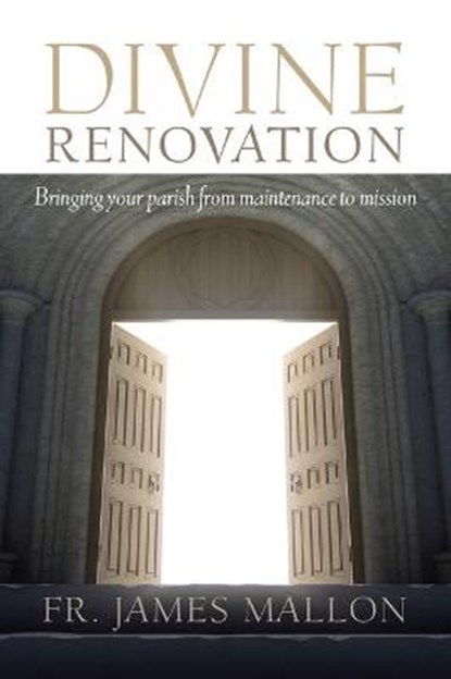Divine Renovation Bringing Your Parish from Maintenance to Mission, MALLON,  James - Paperback - 9781627850384