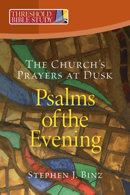 Psalms of the Evening, Stephen J. Binz - Paperback - 9781627858250