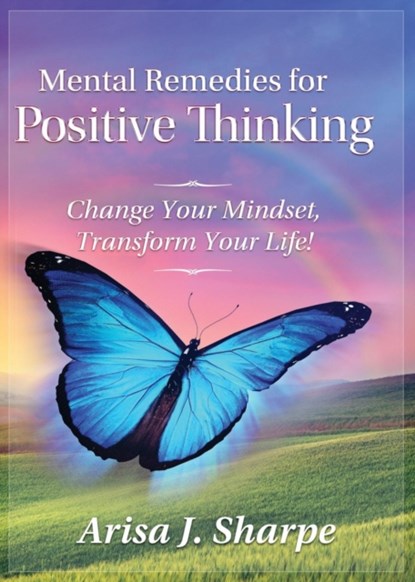 Mental Remedies for Positive Thinking, Arisa J Sharpe - Paperback - 9781627874977