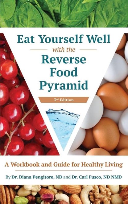 Eat Yourself Well with the Reverse Food Pyramid, Diana Pengitore ; Carl Fusco - Paperback - 9781627875660