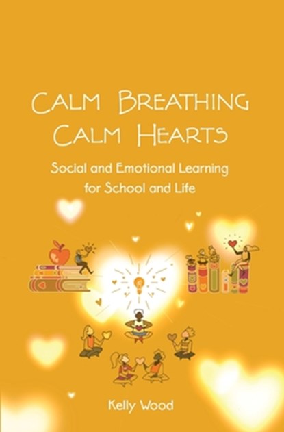 Calm Breathing Calm Hearts, Kelly Wood - Paperback - 9781627879071