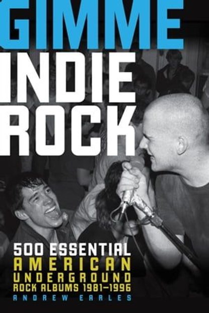 Gimme Indie Rock, Andrew Earles - Ebook - 9781627883795