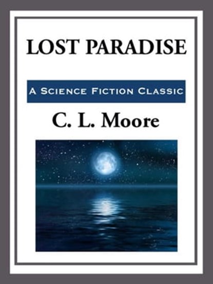 Lost Paradise, C. L. Moore - Ebook - 9781627930062